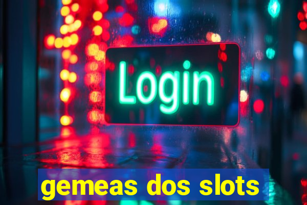 gemeas dos slots